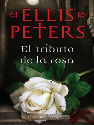 cover image of El tributo de la rosa (Fray Cadfael 13)